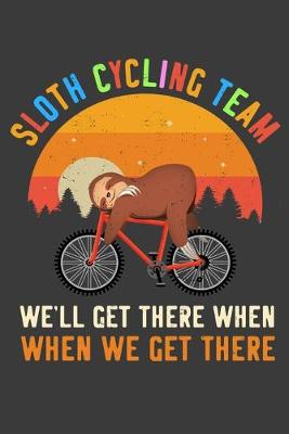 Book cover for Sloth Cycling Team We'll Get There When When We Get There