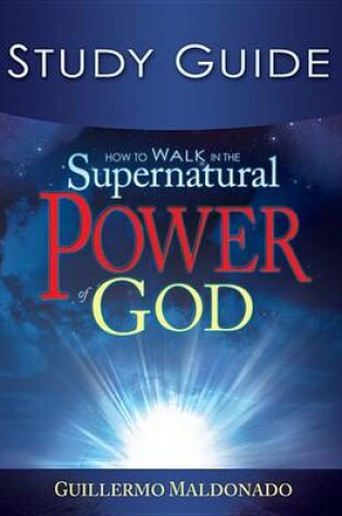 Cover of How to Walk in the Supernatural Power of God-Study Guide (Study Guide)