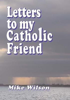 Book cover for Letters to My Catholic Friend