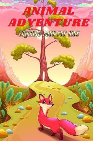 Cover of ANIMAL ADVENTURE - Coloring Book For Kids