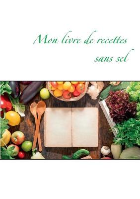 Book cover for Mon livre de recettes sans sel