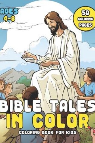 Cover of Bible Tales in Color Coloring Book for Kids Ages 4-8