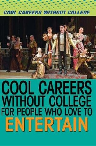 Cover of Cool Careers Without College for People Who Love to Entertain