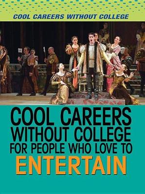 Cover of Cool Careers Without College for People Who Love to Entertain
