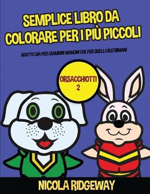 Book cover for Semplice libro da colorare per i più piccoli (Orsacchiotti 2)