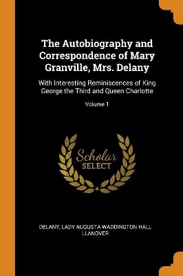 Book cover for The Autobiography and Correspondence of Mary Granville, Mrs. Delany