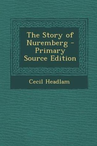 Cover of The Story of Nuremberg - Primary Source Edition