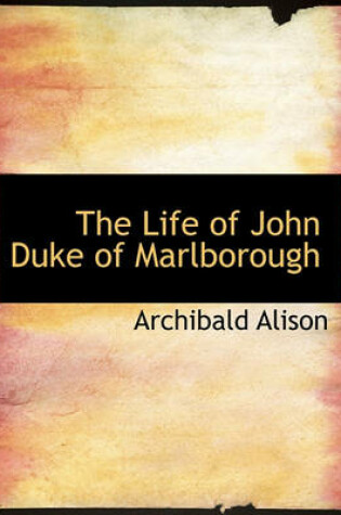 Cover of The Life of John Duke of Marlborough