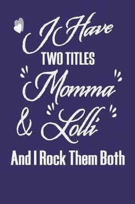 Book cover for I Have Two Titles Momma & Lolli and I Rock Them Both