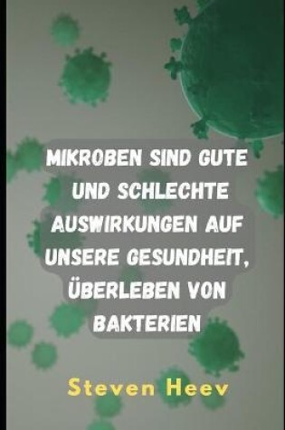 Cover of Mikroben sind gute und schlechte Auswirkungen auf unsere Gesundheit, das Überleben von Bakterien