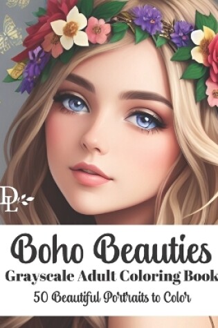 Cover of Boho Beauties - Grayscale Adult Coloring Book