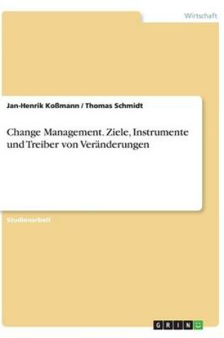 Cover of Change Management. Ziele, Instrumente und Treiber von Veranderungen