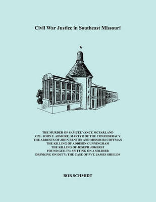 Book cover for Civil War Justice In Southeast Missouri