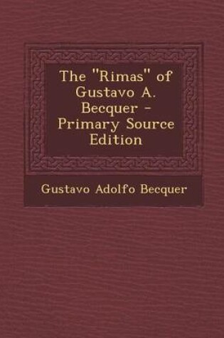 Cover of The "Rimas" of Gustavo A. Becquer - Primary Source Edition