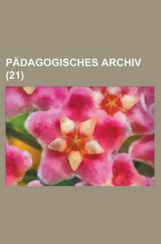 Cover of Padagogisches Archiv (21 )