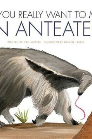 Cover of Do You Really Want to Meet an Anteater?