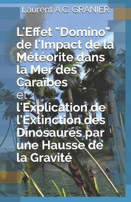 Book cover for L'Effet "Domino" de l'Impact de la Météorite dans la Mer des Caraïbes et l'Explication de l'Extinction des Dinosaures par une Hausse de la Gravité