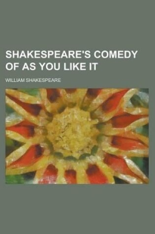 Cover of Shakespeare's Comedy of as You Like It