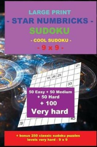 Cover of Large Print - Star Numbricks Sudoku - Cool Sudoku - 9 X 9 -