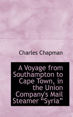 Book cover for A Voyage from Southampton to Cape Town, in the Union Company's Mail Steamer Syria