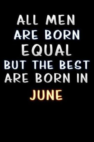Cover of all men are born equal but the best are born in June