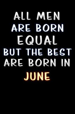 Book cover for all men are born equal but the best are born in June