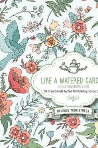 Cover of Like a Watered Garden Adult Coloring Book