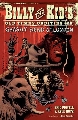 Book cover for Billy The Kid's Old Timey Oddities Volume 2: The Ghastly Fiend Of London