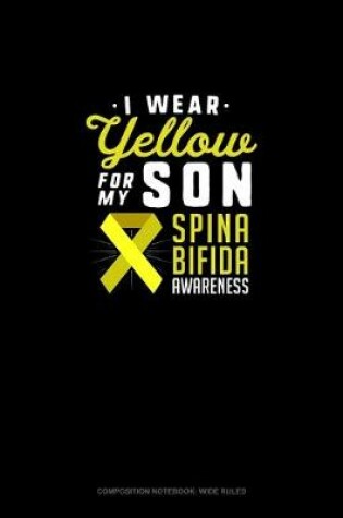 Cover of I Wear Yellow For My Son Spina Bifida Awareness