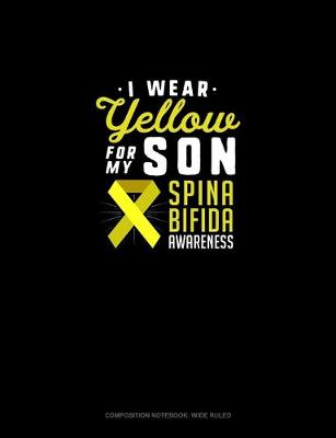 Cover of I Wear Yellow For My Son Spina Bifida Awareness