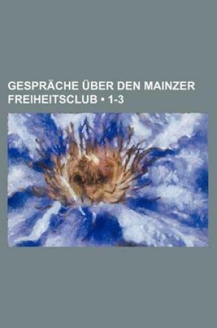 Cover of Gesprache Uber Den Mainzer Freiheitsclub (1-3)