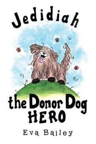 Cover of Jedidiah the Donor Dog Hero