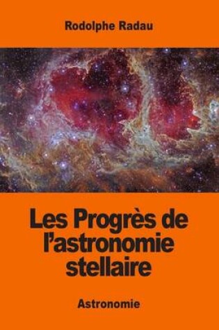 Cover of Les Progrès de l'astronomie stellaire