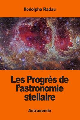 Book cover for Les Progrès de l'astronomie stellaire