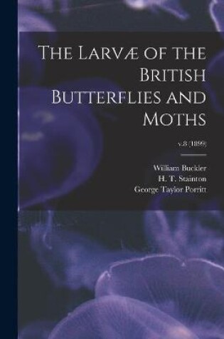 Cover of The Larvæ of the British Butterflies and Moths; v.8 (1899)