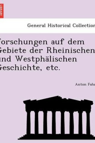 Cover of Forschungen Auf Dem Gebiete Der Rheinischen Und Westphalischen Geschichte, Etc.