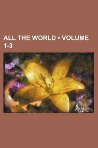 Cover of All the World (Volume 1-3)