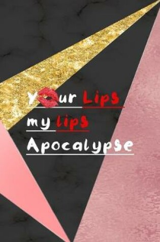 Cover of Your Lips My Lips Apocalypse