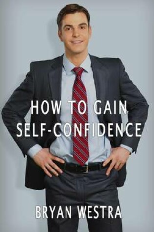 Cover of How To Gain Self-Confidence