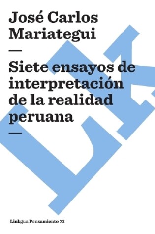 Cover of Siete Ensayos de Interpretación de la Realidad Peruana