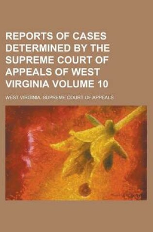 Cover of Reports of Cases Determined by the Supreme Court of Appeals of West Virginia Volume 10