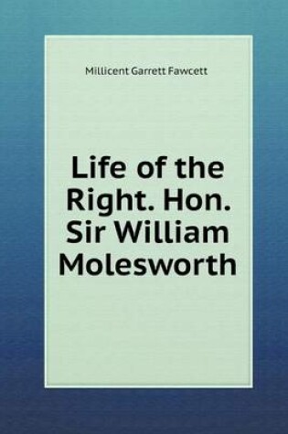 Cover of Life of the Right. Hon. Sir William Molesworth