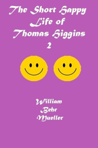 Cover of The Short Happy Life of Thomas Higgins 2