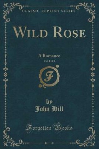 Cover of Wild Rose, Vol. 1 of 3