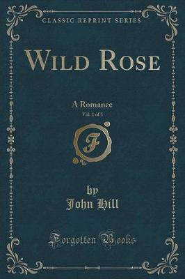 Book cover for Wild Rose, Vol. 1 of 3