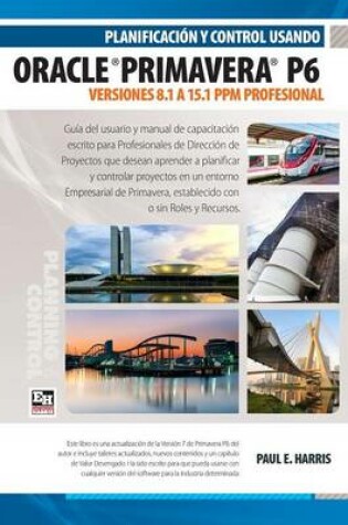 Cover of Planificacion y Control Usando Oracle Primavera P6 Versiones 8.1 a 15.1 Ppm Profesional
