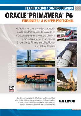 Book cover for Planificacion y Control Usando Oracle Primavera P6 Versiones 8.1 a 15.1 Ppm Profesional