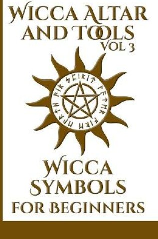 Cover of Wicca Altar and Tools - Wicca Symbols for Beginners