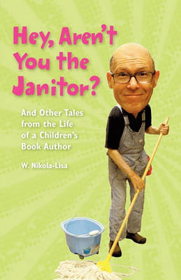 Book cover for Hey, Aren't You the Janitor?