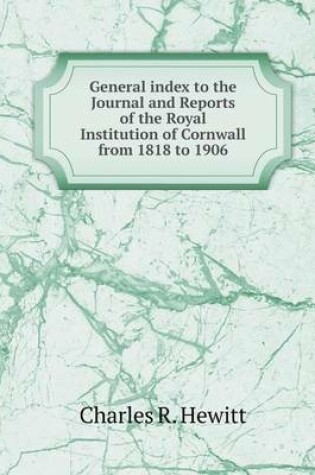 Cover of General index to the Journal and Reports of the Royal Institution of Cornwall from 1818 to 1906